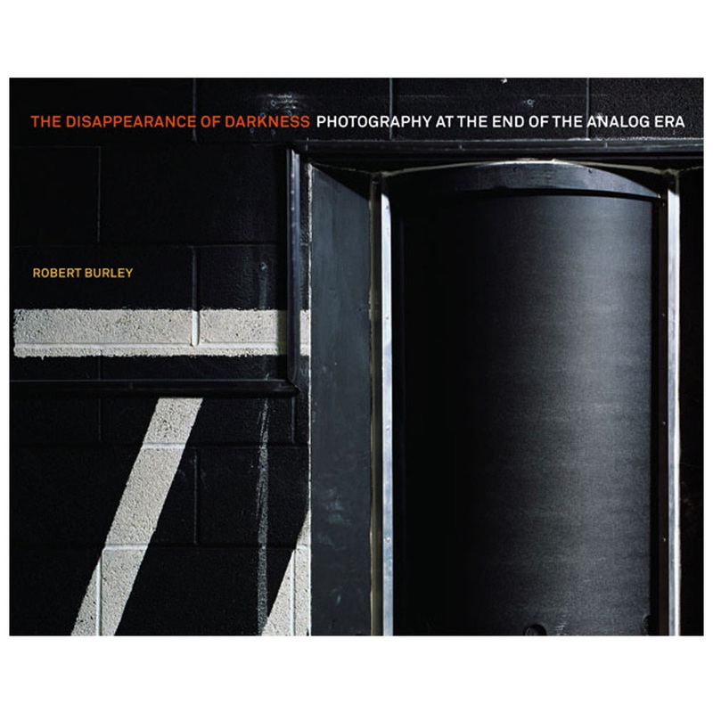 Robert Burley: The Disappearance of Darkness, Photography at the End of the Analog Era