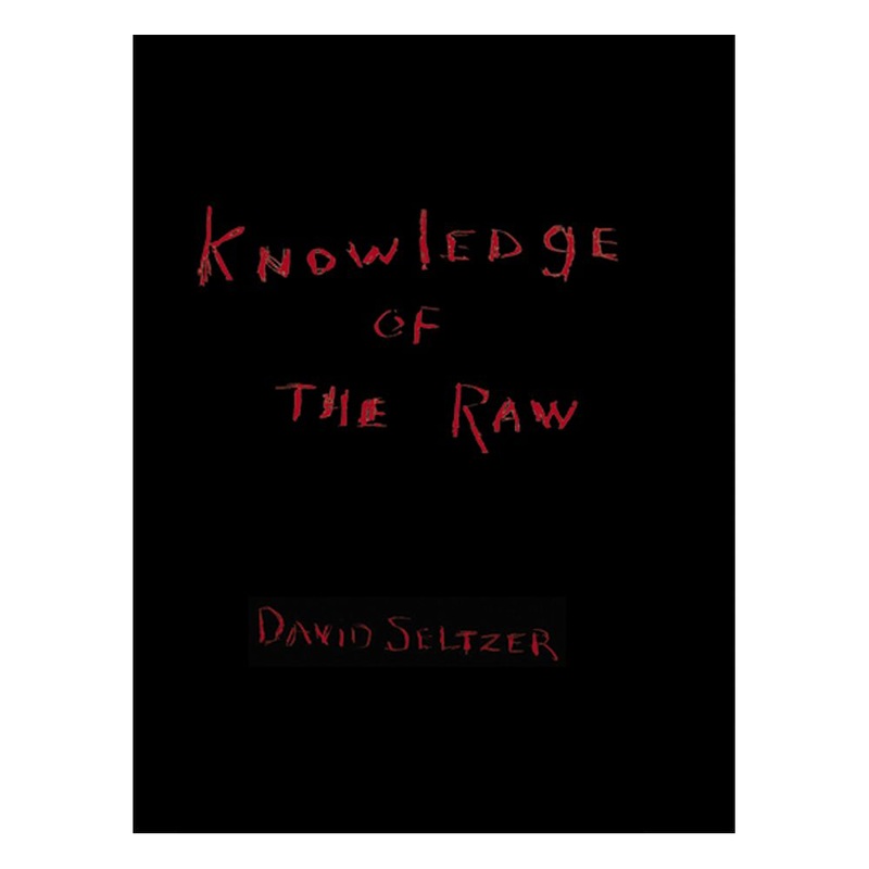 David Seltzer: Knowledge of the Raw