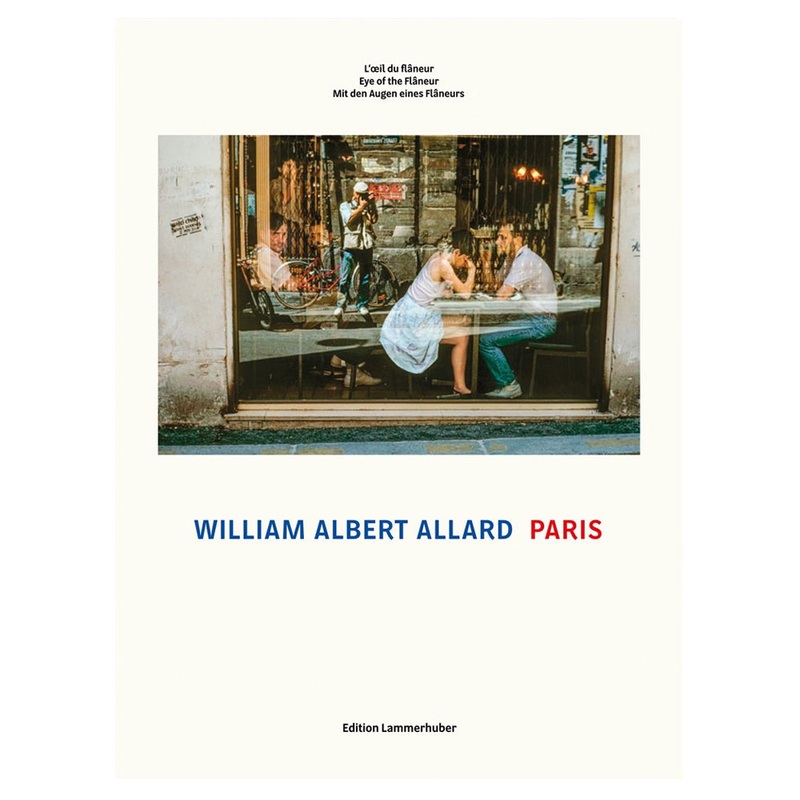 William Albert Allard: Paris: Eye of the Flneur (Hardcover)